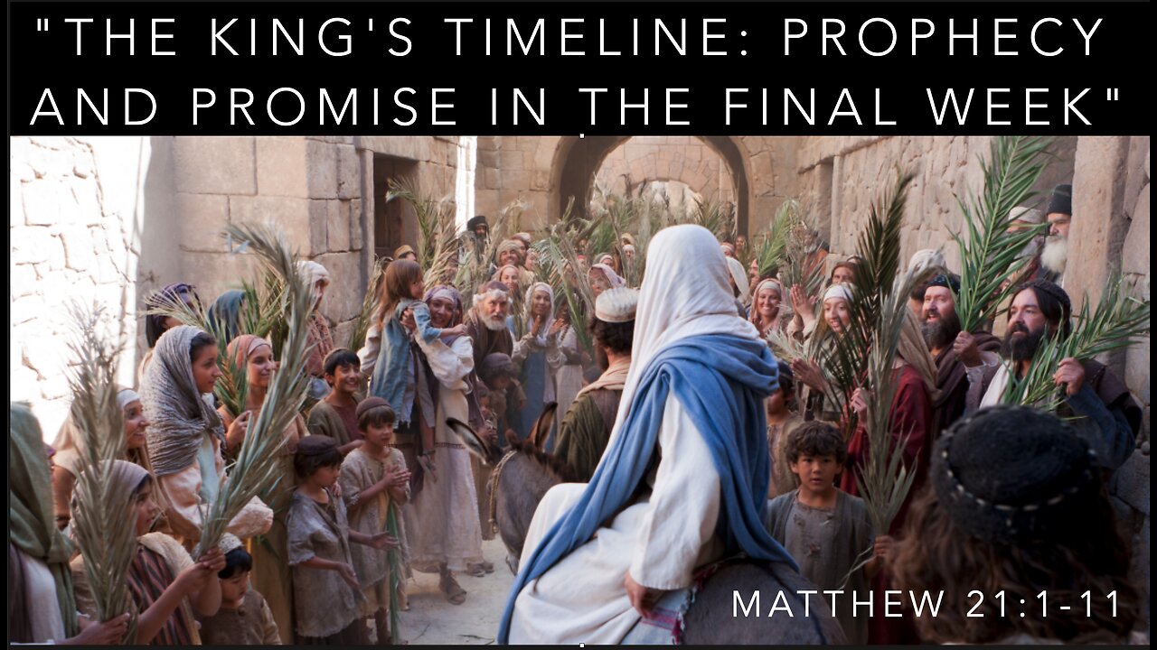 "THE KING'S TIMELINE: PROPHECY AND PROMISE IN THE FINAL WEEK"