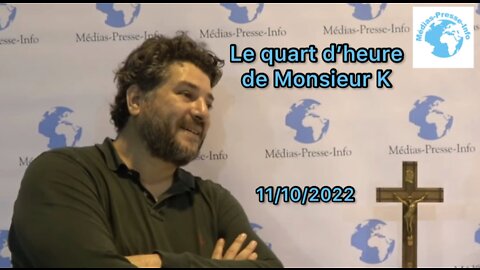 Édition du Quart d'heure de Monsieur K du mardi 11 octobre