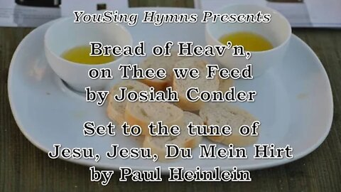 Bread of Heav’n, on Thee we Feed (Jesu, Jesu, Du Mein Hirt)