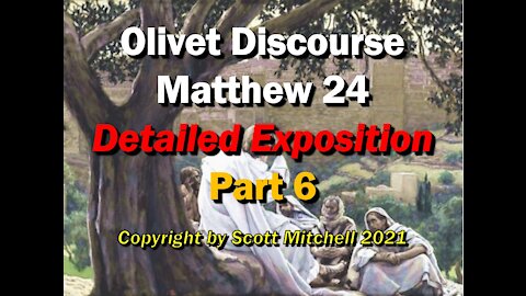 Matthew 24, Detailed Exposition - Olivet Discourse pt6