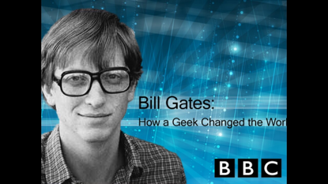 BBC - Bill Gates - How A Geek Changed The World