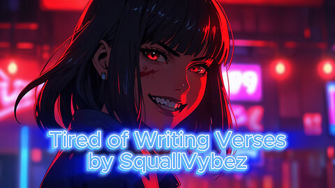 Tired of Writing Verses - SquallVybez