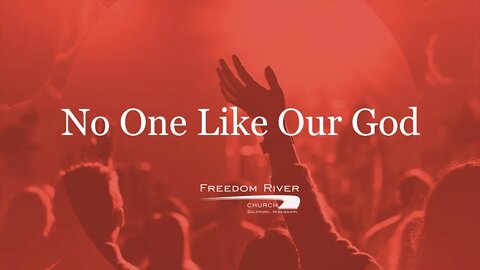 Freedom River Church Praise Team "No One Like Our God"