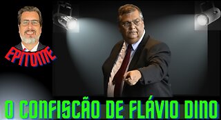 O CONFISCÃO DE FLÁVIO DINO