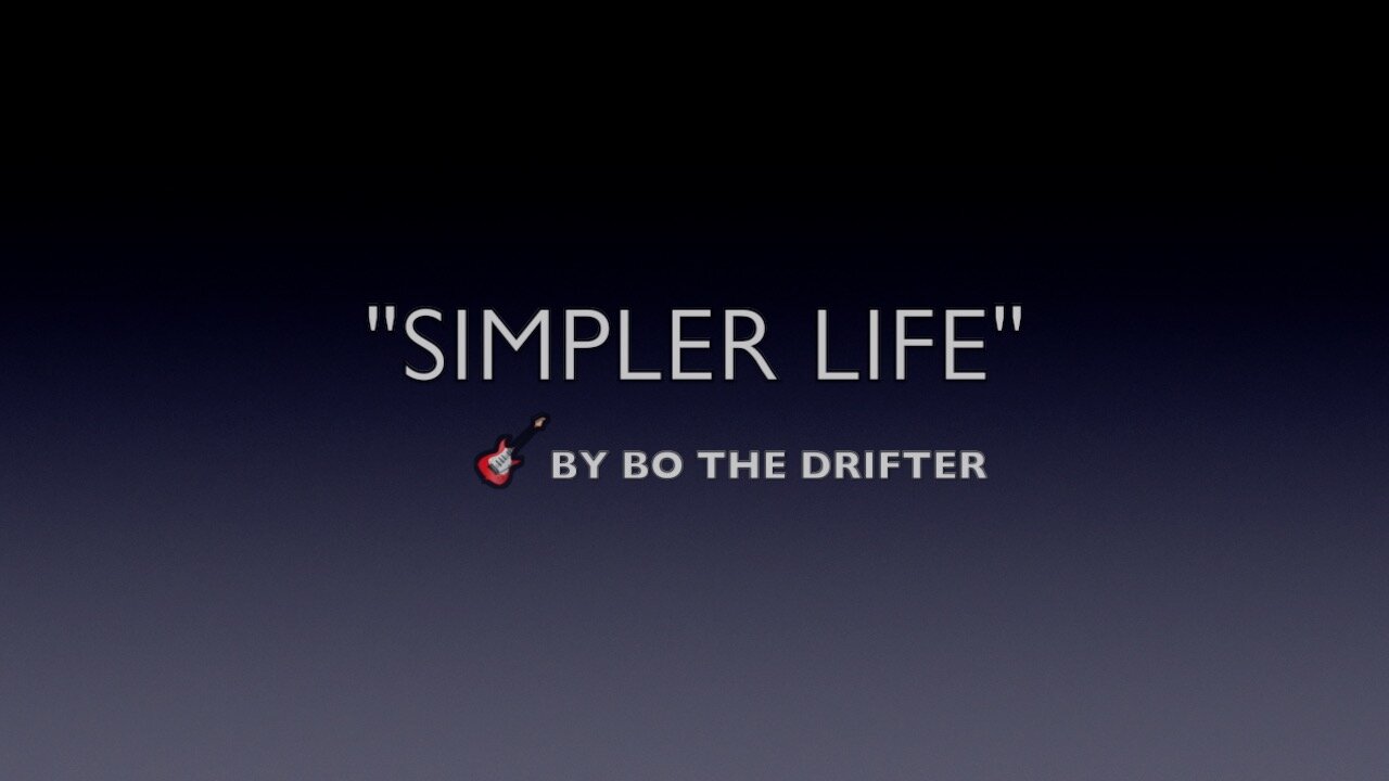 BO THE DRIFTER-SIMPLER LIFE