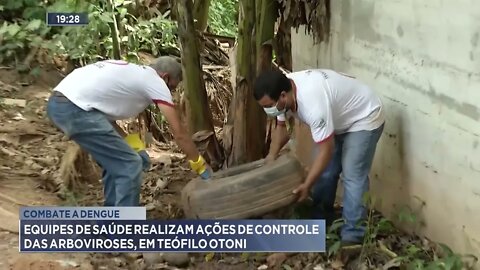 Combate a dengue: Equipes de saúde realizam ações de controle das arboviroses, em Teófilo Otoni