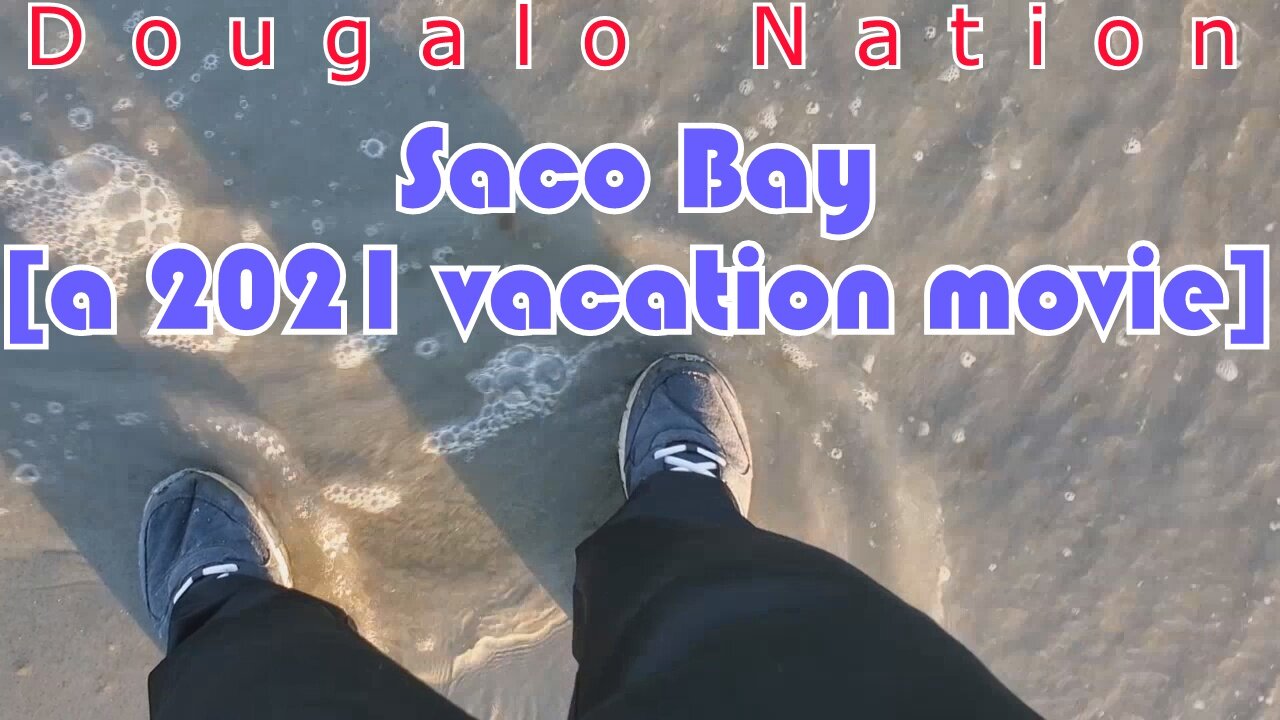 Saco Bay [a 2021 vacation movie]