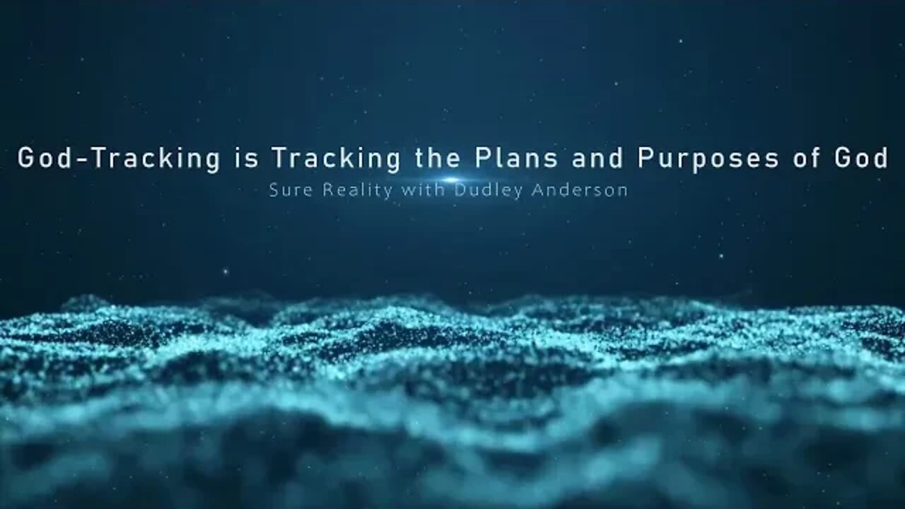 God Tracking is Tracking the Plans and Purposes of God