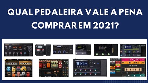 Qual pedaleira comprar em 2021