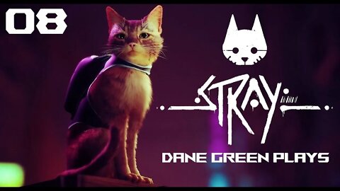 Dane Green Plays Stray Part 08