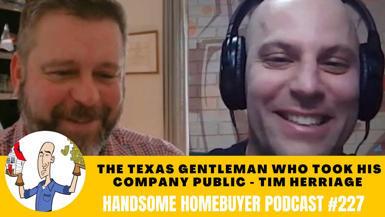 Tim Herriage is a Texan Investor with Over 2000 Flips to His Name // Handsome Homebuyer Podcast 227