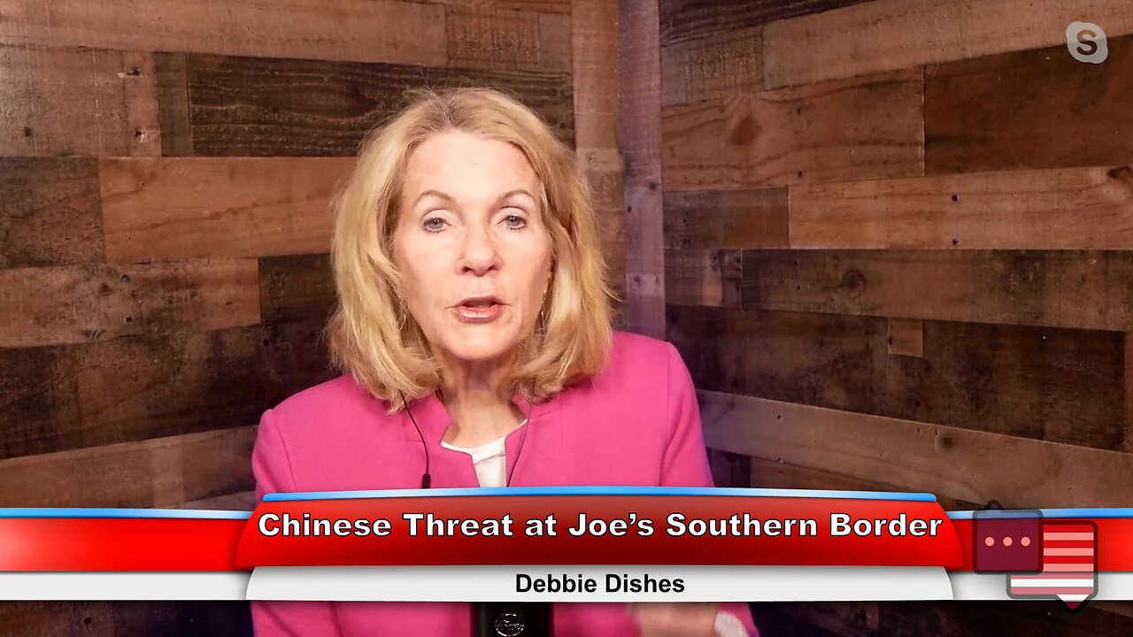 Chinese Threat at Joe’s Southern Border | Debbie Dishes 5.1.23