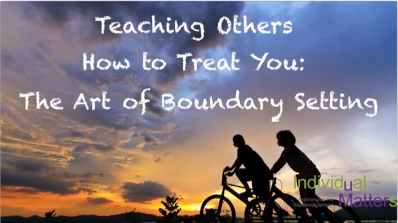 Teaching Others How to Treat You: The Art of Boundary Setting