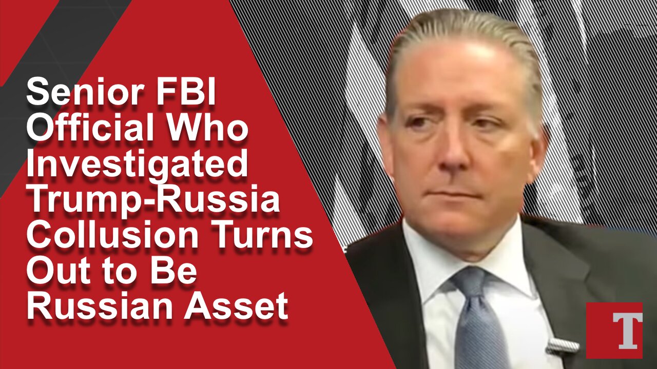 Senior FBI Official Investigating Trump-Russia Collusion Turns Out to Be Russian Asset