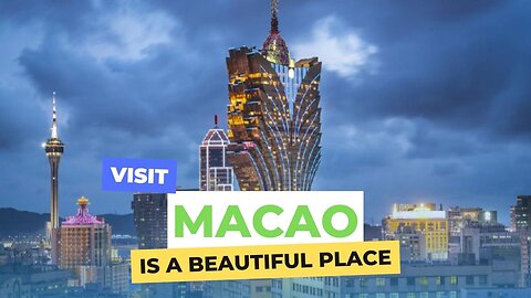 Macao is a beautiful place