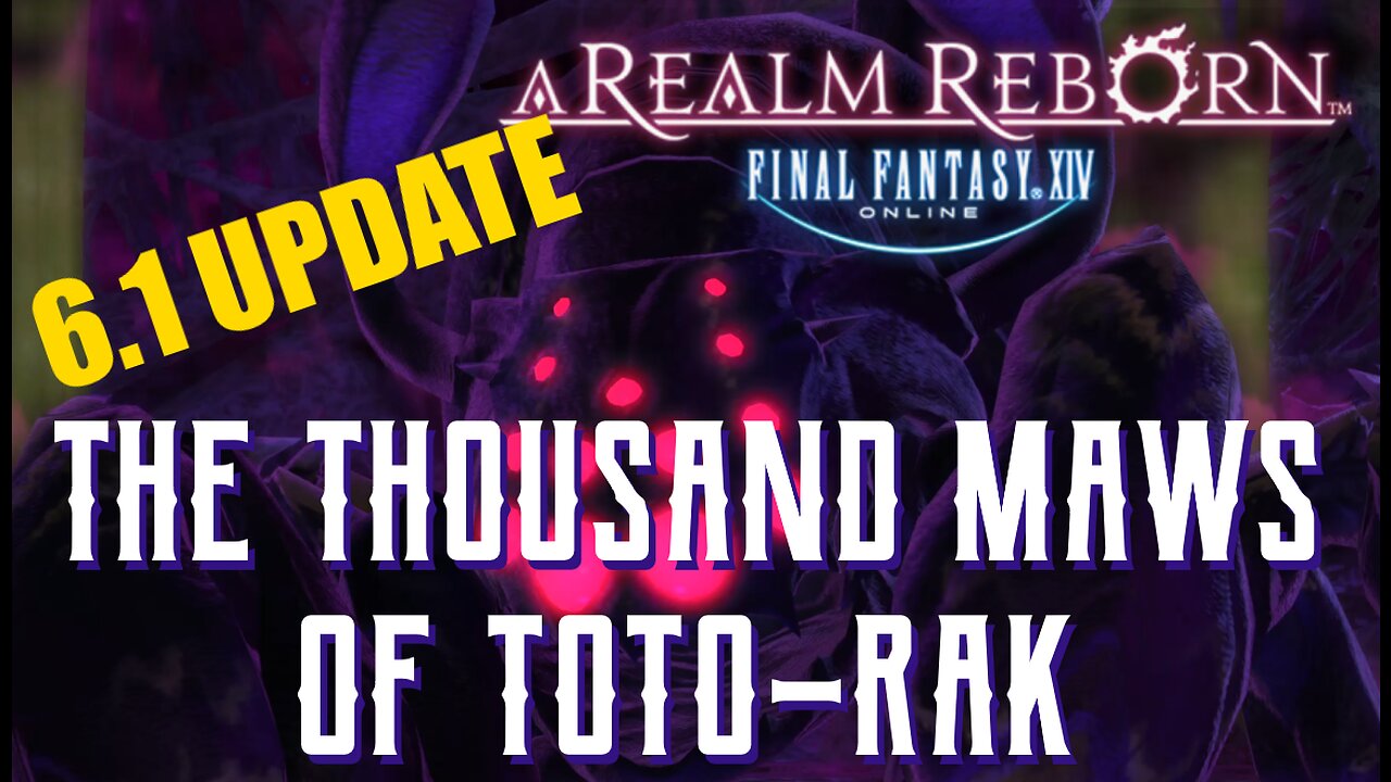 The Thousand Maws of Toto-Rak (6.1 UPDATE) - Boss Encounters Guide - FFXIV A Realm Reborn