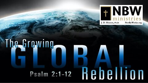 The Growing Global Rebellion (Psalm 2)