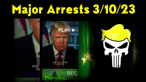 Latest Major Decodes & Intel > Major Arrests 3/10/23