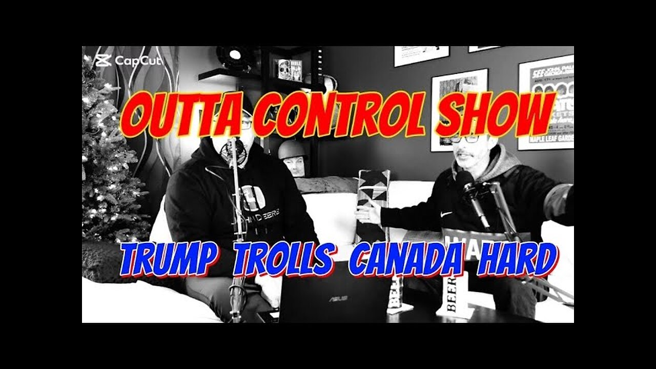 Ep.15 Trump Trolls Canada Hard