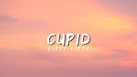 FIFTY FIFTY - Cupid (Twin Version) (Lyrics)