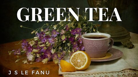 Green Tea by Joseph Sheridan Le Fanu #audiobook