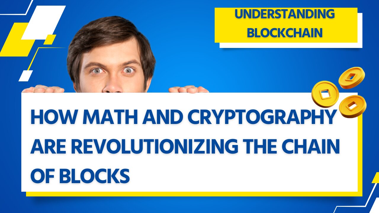 Understanding Blockchain: How Math and Cryptography are Revolutionizing the Chain of Blocks