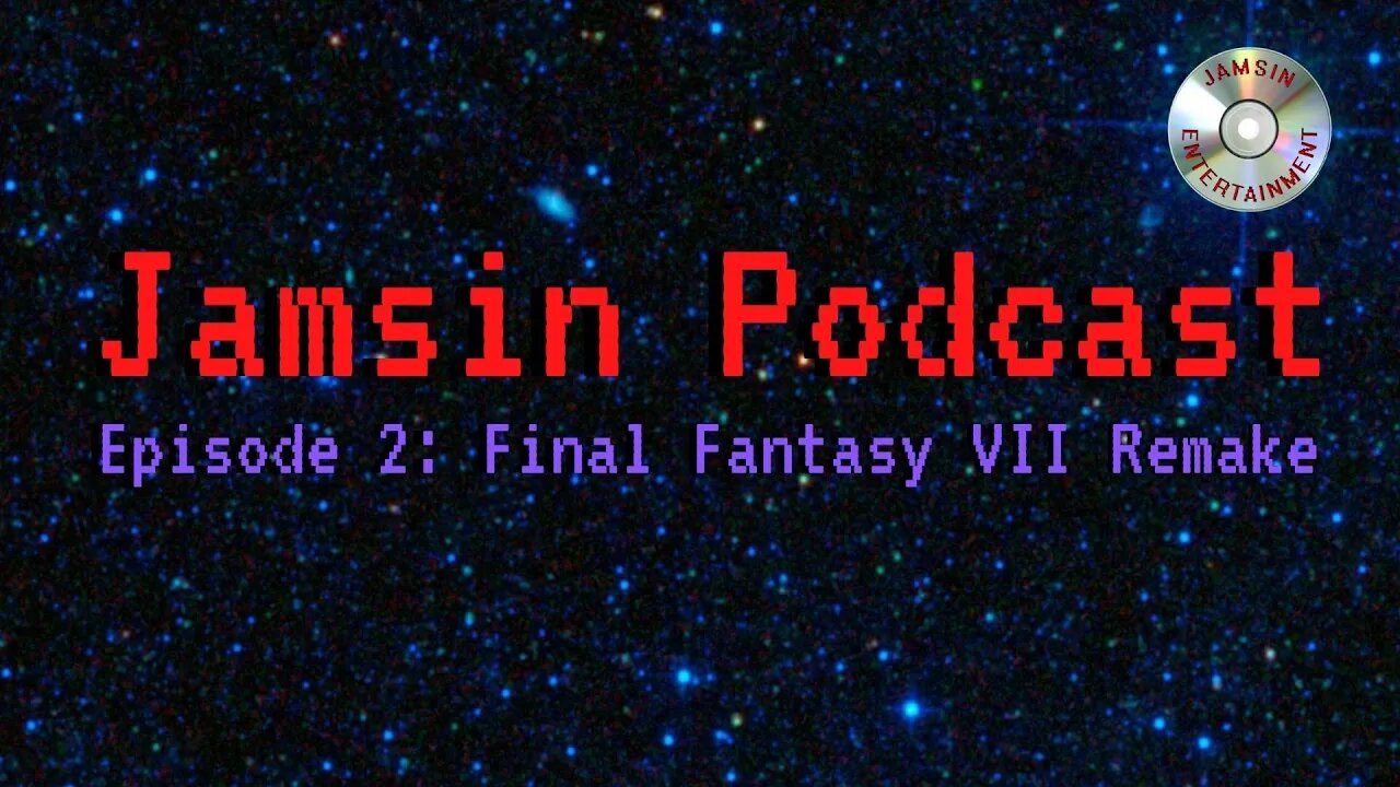 Jamsin Podcast 2: Final Fantasy VII Remake