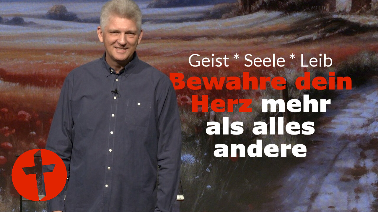 Geist, Seele, Leib: Bewahre dein Herz | TV | Gert Hoinle