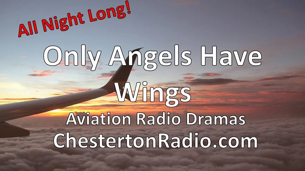 Only Angels Have Wings - Aviation Radio Dramas - All Night Long!