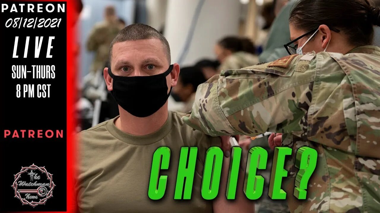 08/12/2021 The Watchman News - Does Military Really Have A Choice On The Vaccine? - Not So Fast