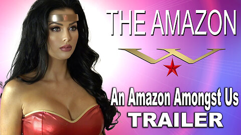 "The Amazon: An Amazon Amongst Us" Trailer