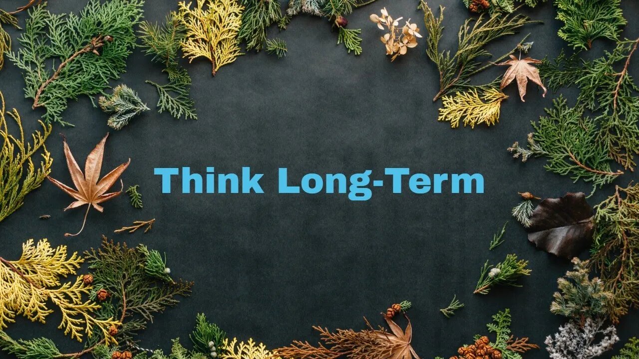 Long term thinking