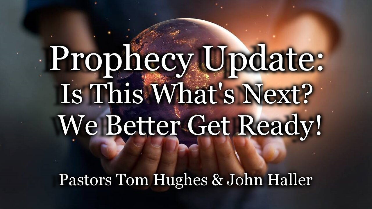 Prophecy Update: Is This What's Next? We Better Get Ready!