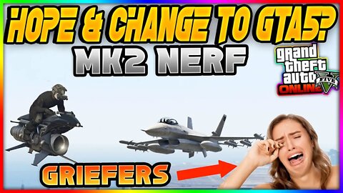 Hope & Change To GTA 5 Online? The Truth On the NERF OF the Oppressor Mk ll