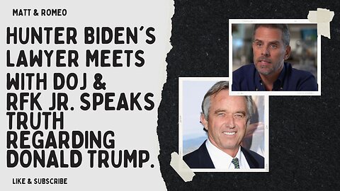 Hunter Biden's Lawyer Meets with DOJ & RFK Jr. Speaks Truth Regarding Donald Trump.