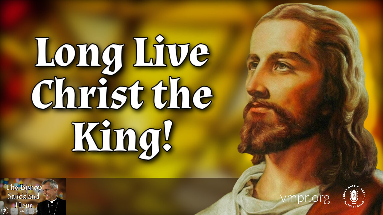 14 Nov 23, The Bishop Strickland Hour: Long Live Christ the King!