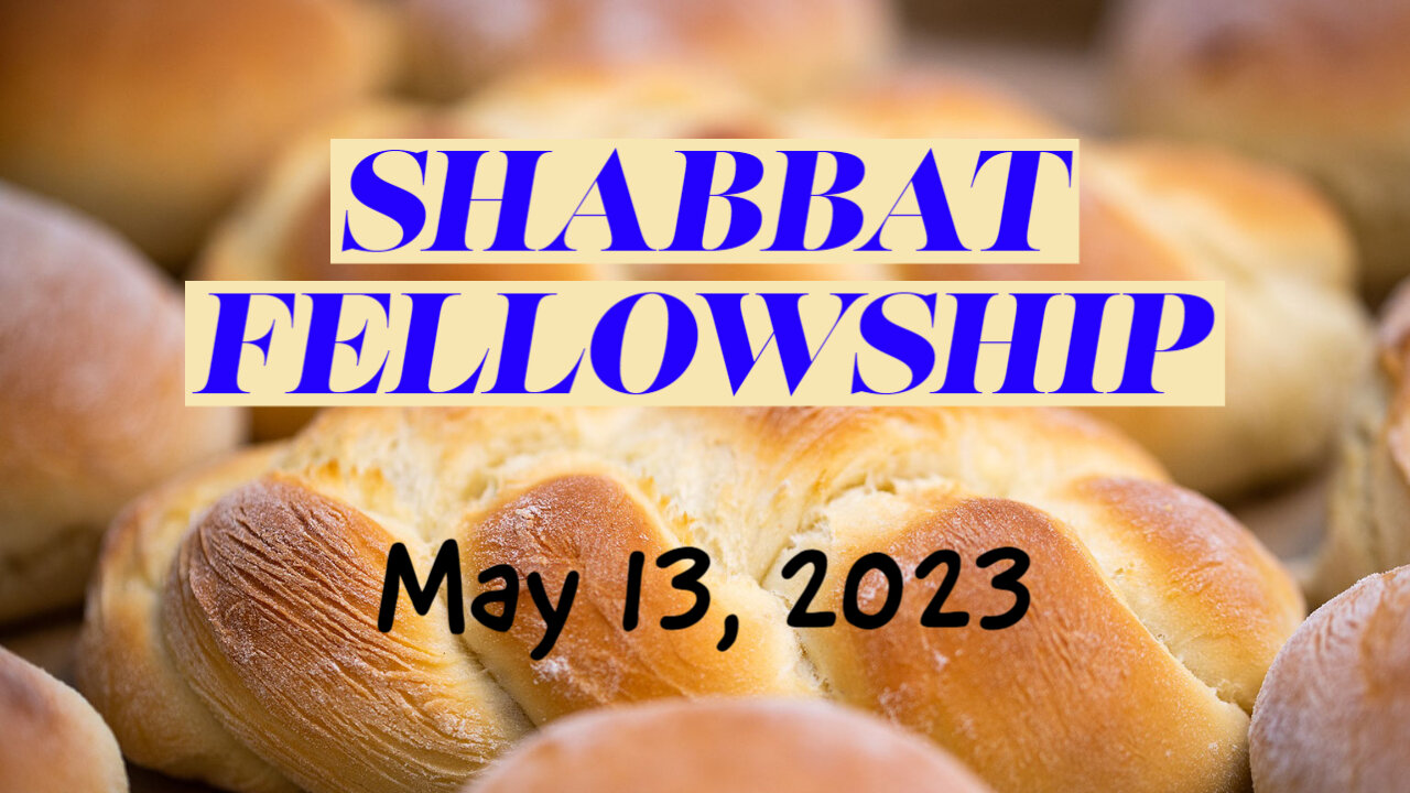 Shabbat Fellowship - May 13, 2023