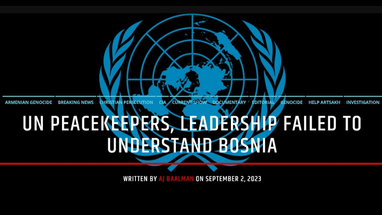 UN Peacekeepers and Leadership Failed To Understand Bosnia