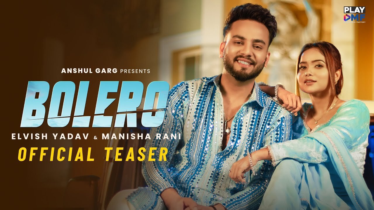 BOLERO Teaser - Elvish Yadav & Manisha Rani | Preetinder | Asees Kaur | Rajat N | Babbu |Anshul Garg