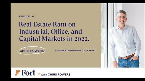 Re #191: Chris Powers Real Estate Rant on Industrial, Office, and Capital Markets Heading into '22