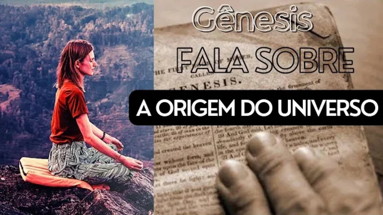GÊNESIS A FALA SOBRE A ORIGEM DO UNIVERSO