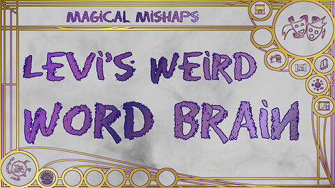 Levi’s weird word brain – Magical Mishaps 2024