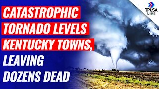 CATASTROPHIC Tornado Levels Kentucky Towns, Leaving Dozens Dead