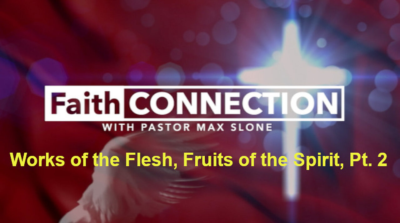 FaithConnection S6E5 - Works of the Flesh, Fruits of the Spirit, Pt. 2