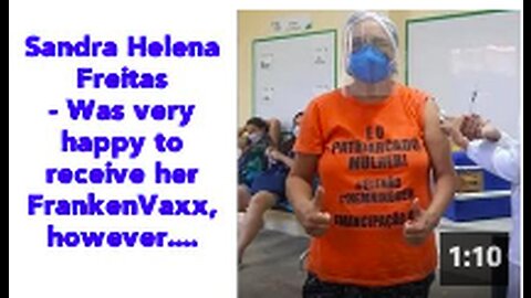 Sandra Helena Freitas - Was very happy to receive her FrankenVaxx, however....