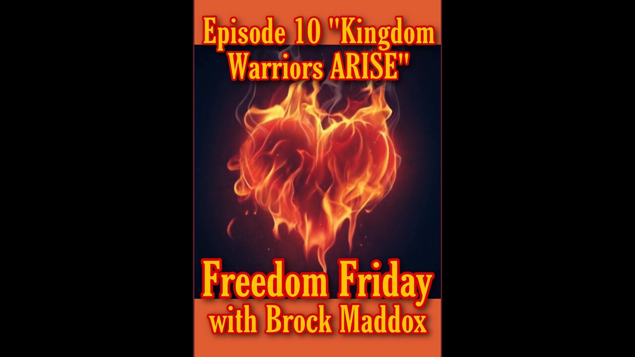 Freedom Friday LIVE at FIVE with Brock Maddox - Episode 10 “Kingdom Warriors ARISE”