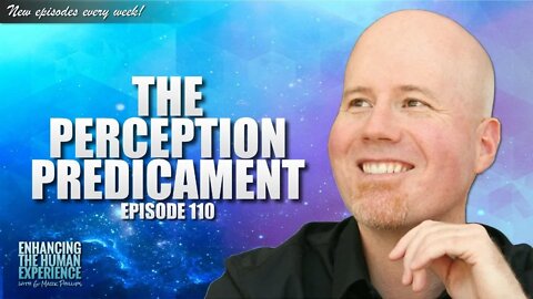 A Change of Perception Must Precede a Change of Experience | ETHX 110 Clip