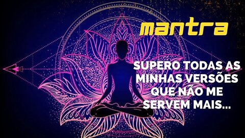 MANTRA DO DIA - SUPERO TODAS AS MINHAS VERSÕES QUE NÃO ME SERVEM MAIS #mantra #leidaatração