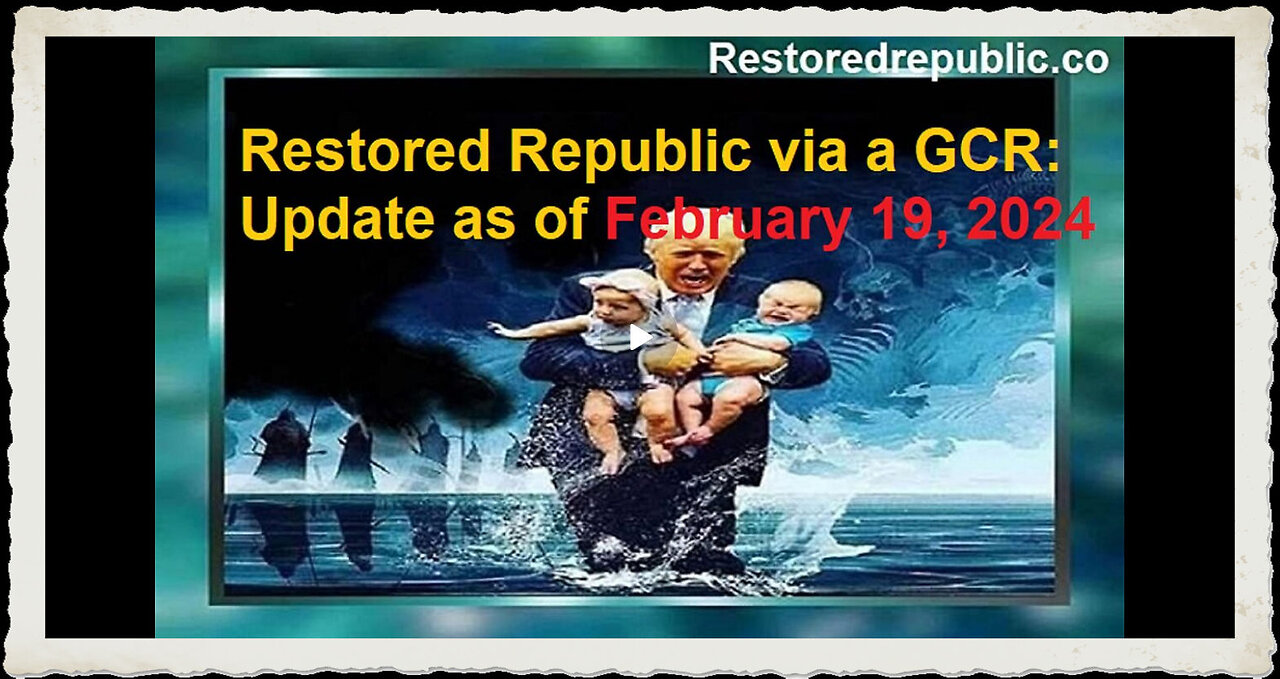 Restored Republic via a GCR Update as of February 19, 2024