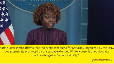 Karine Jean-Pierre affirms that the event scheduled for Saturday, organized by the DNC